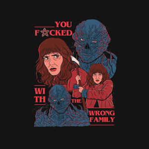 Messed With The Wrong Family