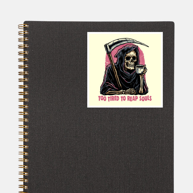 Too Tired To Reap Souls-None-Glossy-Sticker-glitchygorilla