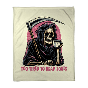 Too Tired To Reap Souls