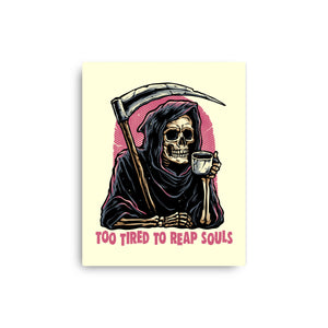Too Tired To Reap Souls