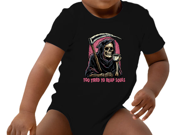 Too Tired To Reap Souls