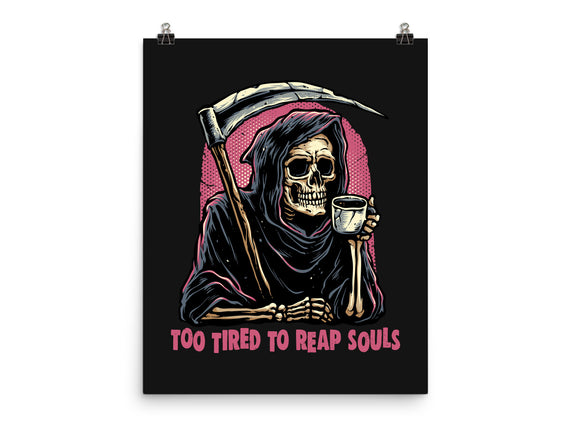 Too Tired To Reap Souls