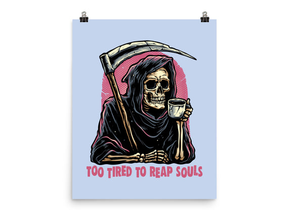 Too Tired To Reap Souls