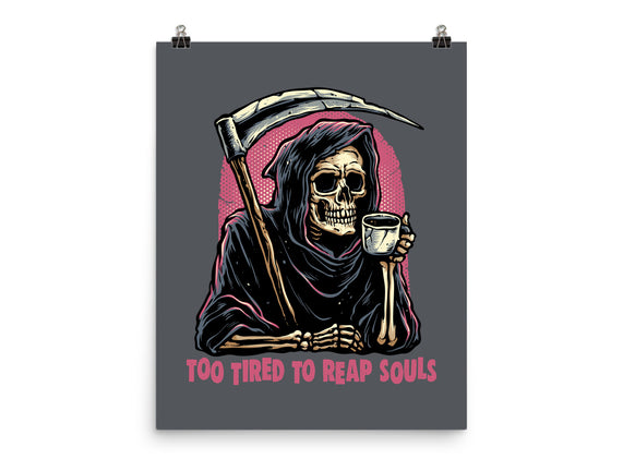 Too Tired To Reap Souls