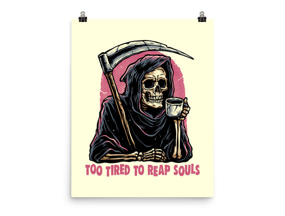 Too Tired To Reap Souls
