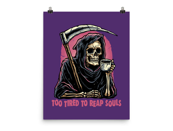 Too Tired To Reap Souls