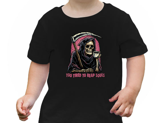 Too Tired To Reap Souls