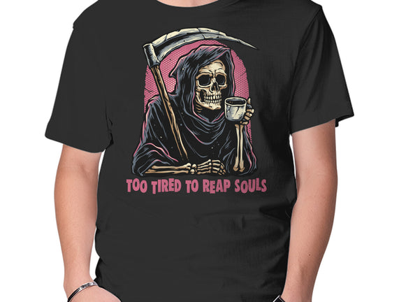Too Tired To Reap Souls