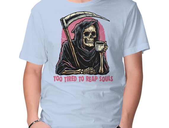 Too Tired To Reap Souls