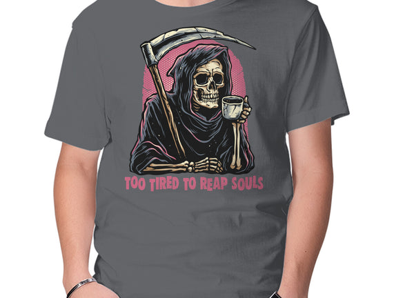 Too Tired To Reap Souls