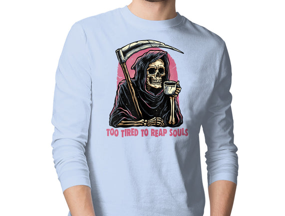 Too Tired To Reap Souls
