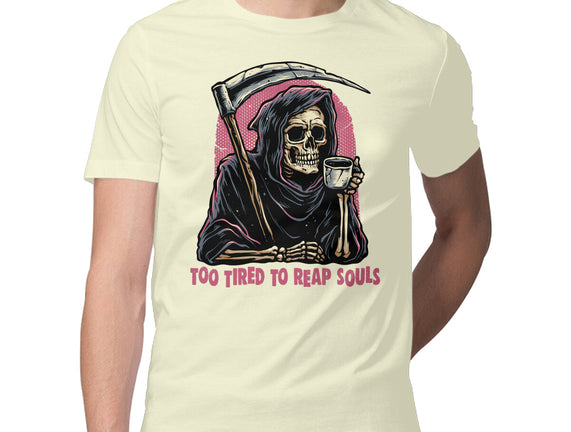 Too Tired To Reap Souls