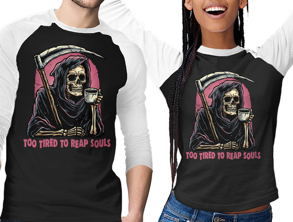 Too Tired To Reap Souls