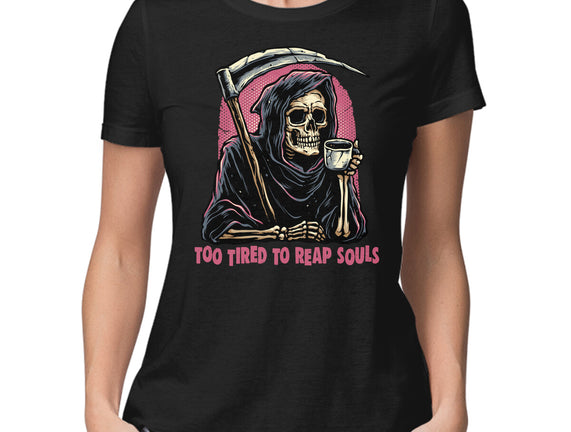 Too Tired To Reap Souls