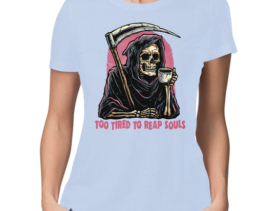 Too Tired To Reap Souls
