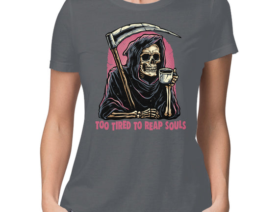 Too Tired To Reap Souls