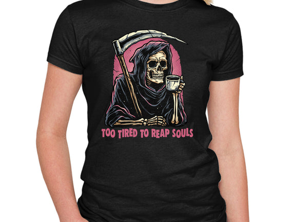 Too Tired To Reap Souls