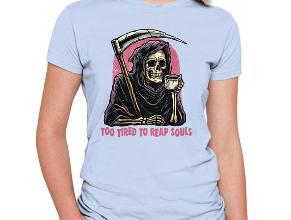 Too Tired To Reap Souls