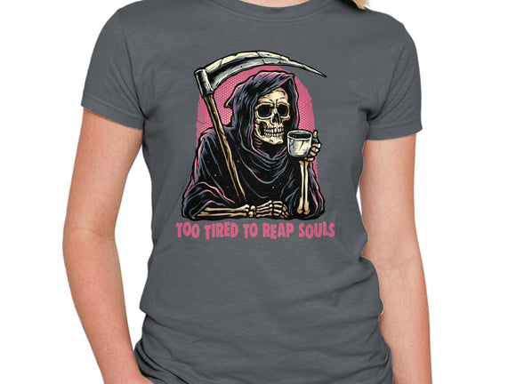 Too Tired To Reap Souls