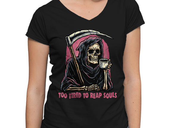 Too Tired To Reap Souls