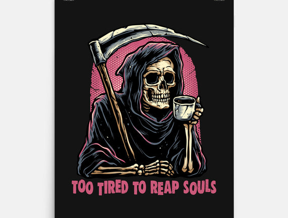 Too Tired To Reap Souls
