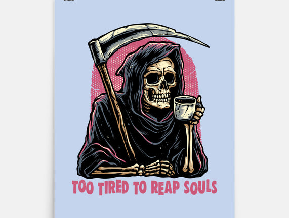Too Tired To Reap Souls