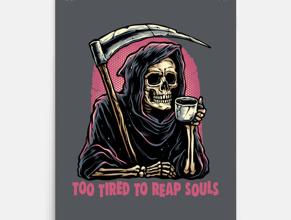 Too Tired To Reap Souls