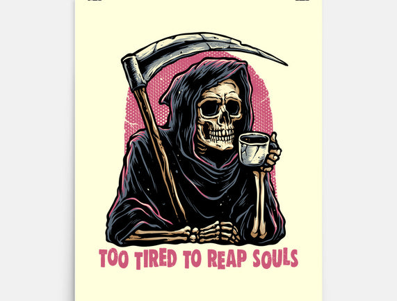 Too Tired To Reap Souls
