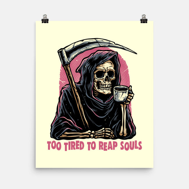 Too Tired To Reap Souls-None-Matte-Poster-glitchygorilla