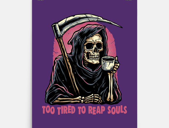 Too Tired To Reap Souls