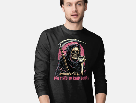 Too Tired To Reap Souls