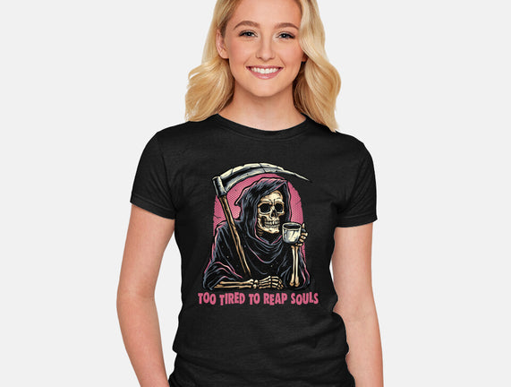 Too Tired To Reap Souls