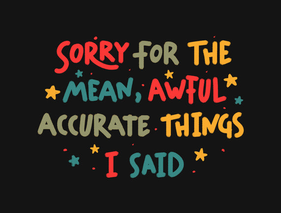 Mean But Accurate Things
