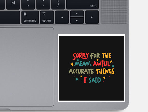 Mean But Accurate Things