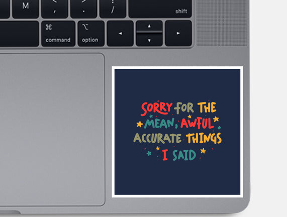 Mean But Accurate Things