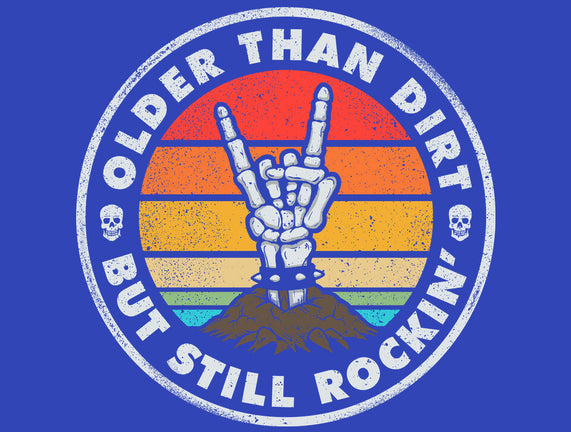 Older Than Dirt