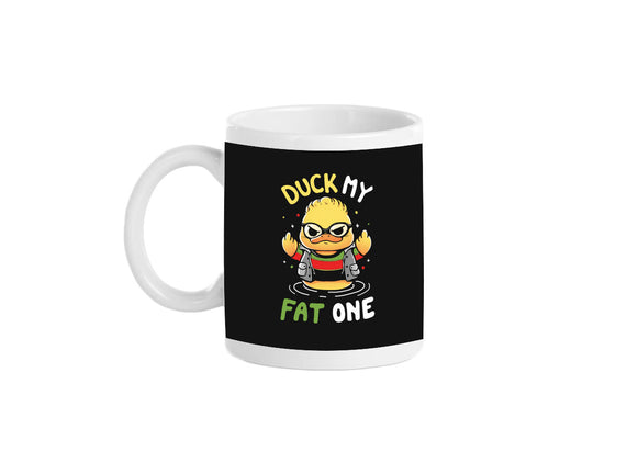 Duck My Fat One