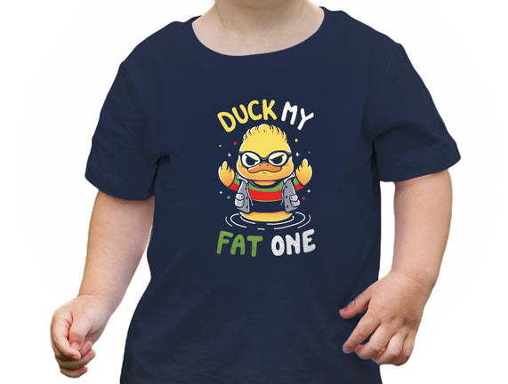 Duck My Fat One