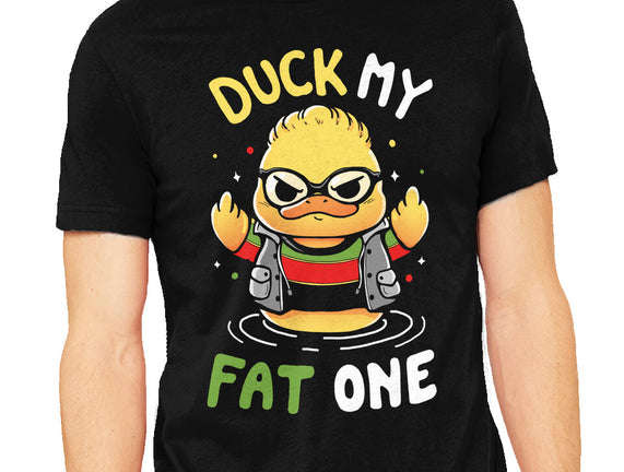 Duck My Fat One