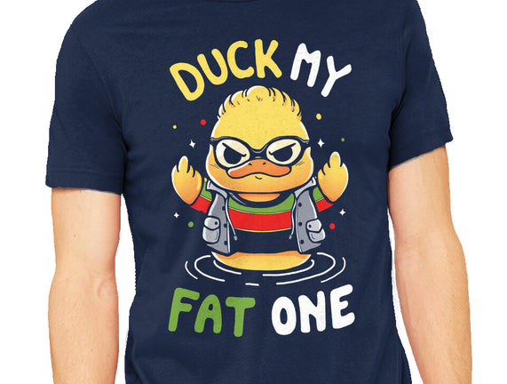 Duck My Fat One
