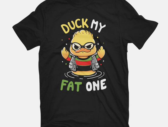 Duck My Fat One