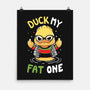 Duck My Fat One-None-Matte-Poster-Vallina84