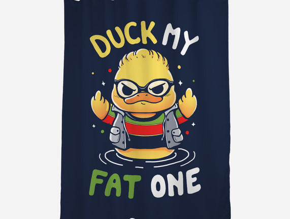Duck My Fat One