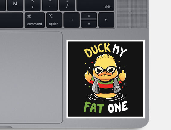 Duck My Fat One