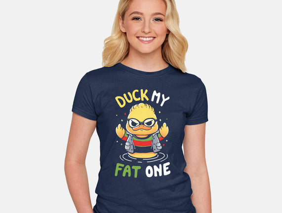 Duck My Fat One