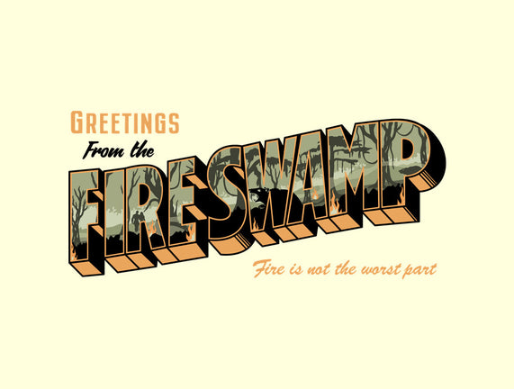 Greetings From The Fire Swamp
