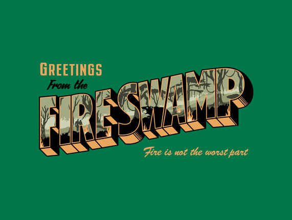 Greetings From The Fire Swamp