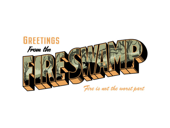 Greetings From The Fire Swamp