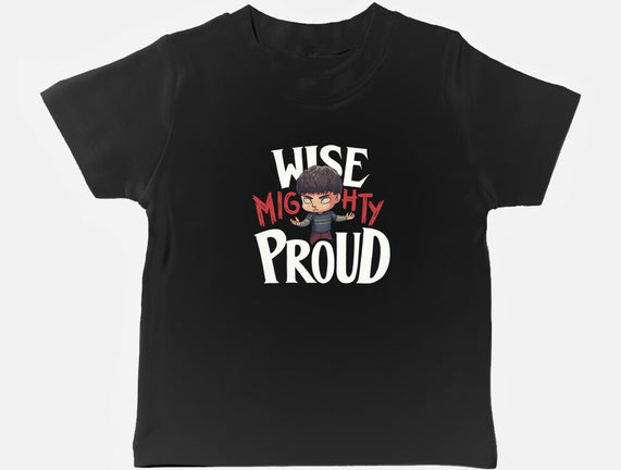 Wise Mighty Proud