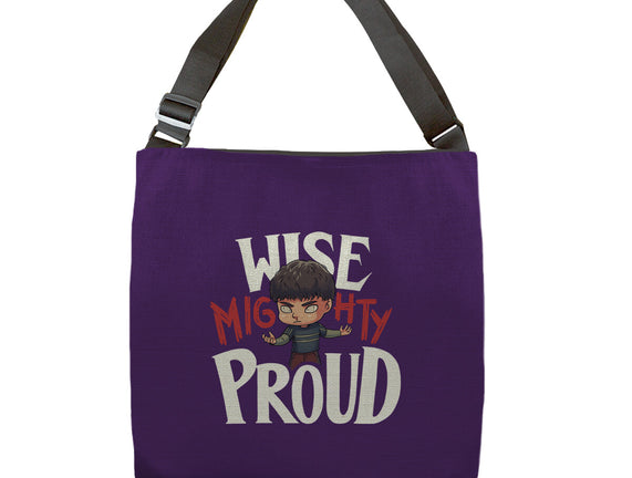 Wise Mighty Proud